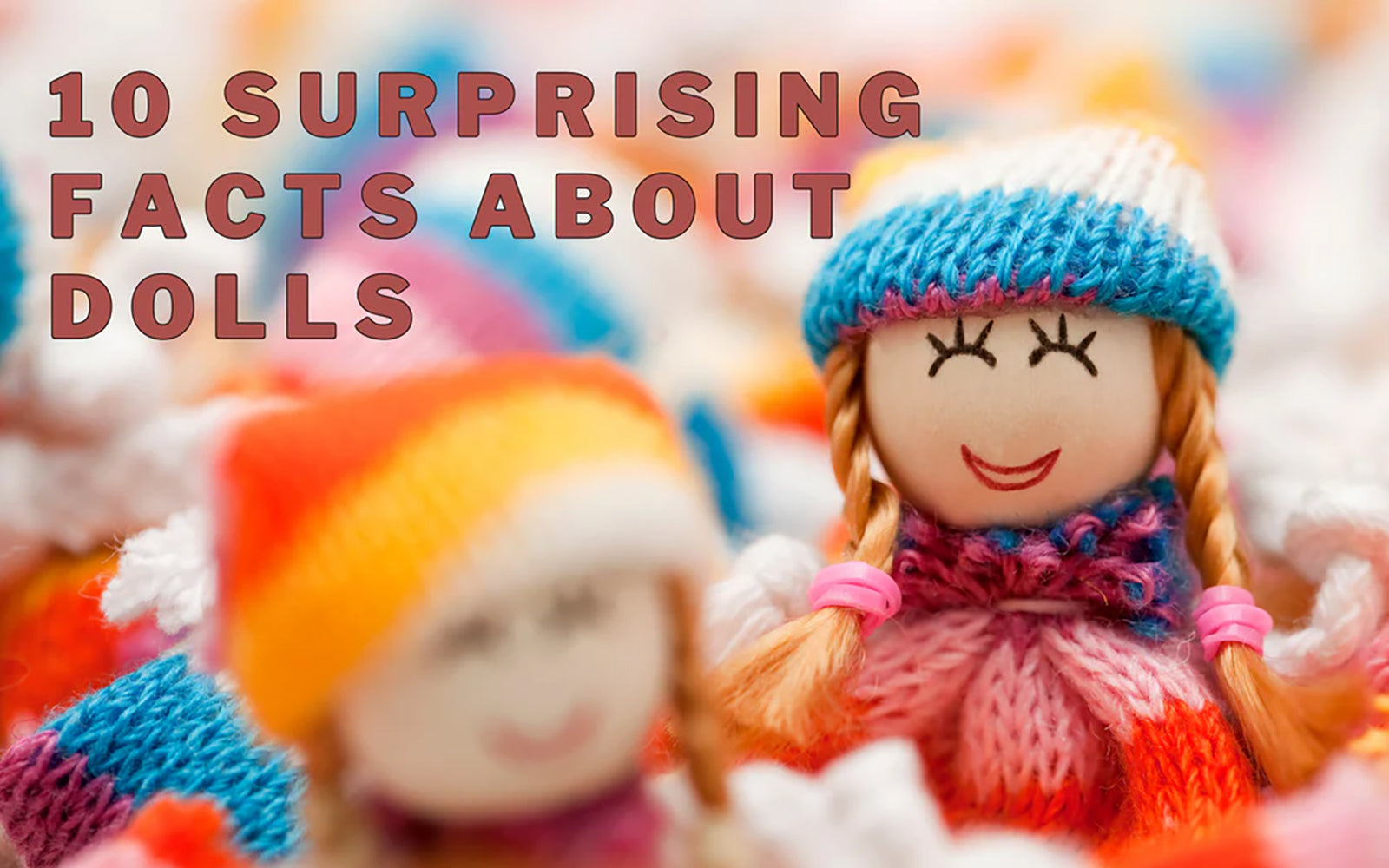 10 Surprising and Hilarious Facts About Dolls You Never Knew